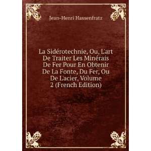   La Fonte, Du Fer, Ou De Lacier, Volume 2 (French Edition) Jean Henri