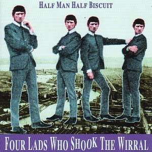  4 Lads Who Shook the Wirral [Vinyl] Half Man Half Biscuit Music