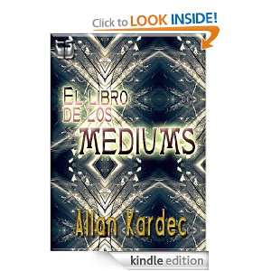 El libro de los MEDIUMS (Spanish Edition): Allan Kardec:  