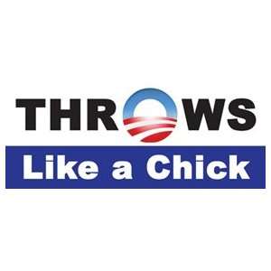  Throws Like a Chick anti obama bumper sticker decal 