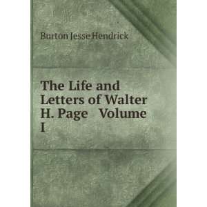   and Letters of Walter H. Page Volume I Burton Jesse Hendrick Books