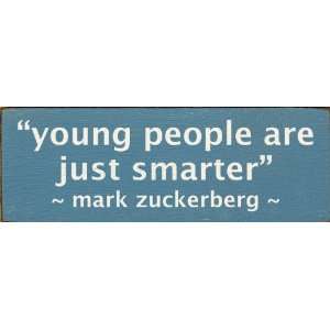   people are just smarter   mark zuckerberg Wooden Sign