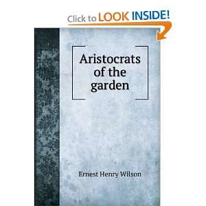 Aristocrats of the garden Ernest Henry Wilson Books