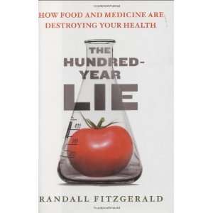  The Hundred Year Lie How Food and Medicine Are Destroying 