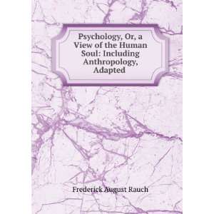 com Psychology, Or, a View of the Human Soul Including Anthropology 