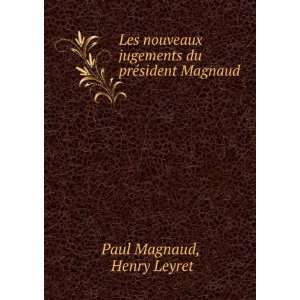   jugements du prÃ©sident Magnaud Henry Leyret Paul Magnaud Books