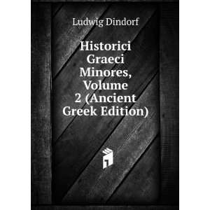  Historici Graeci Minores, Volume 2 (Ancient Greek Edition 