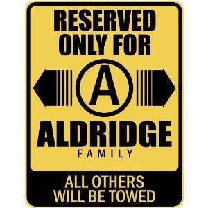   RESERVED ONLY FOR ALDRIDGE FAMILY  PARKING SIGN