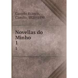  Novellas do Minho. 1 Camilo, 1825 1890 Castelo Branco 
