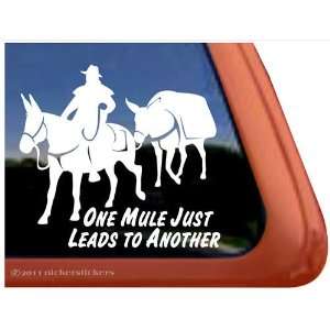  One Mule Just Leads to Another Pack Mule Window Decal 