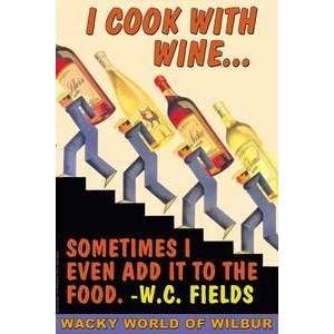  Vintage Art I cook with wine sometimes I even add it to the food 