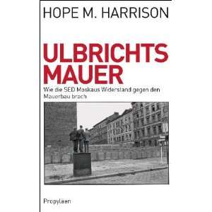   Mauerbau brach  Hope M. Harrison, K. D. Schmidt Bücher