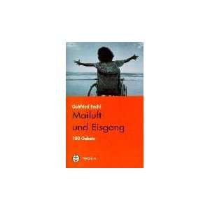 Mailuft und Eisgang. 100 Gebete  Gottfried Bachl Bücher