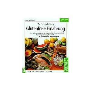 Das Praxisbuch. Glutenfreie Ernährung: .de: Cornelia Klaeger 