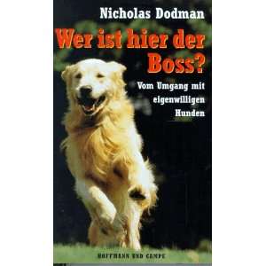 Wer ist hier der Boss?: .de: Nicholas Dodman: Bücher