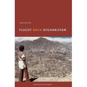 Flucht nach Afghanistan  Ingrid Bettin Bücher