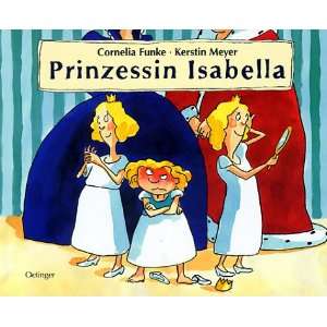 Prinzessin Isabella: .de: Cornelia Funke, Kerstin Meyer: Bücher