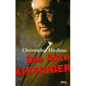 Die Akte Kissinger  Christopher Hitchens, Peter Torberg 
