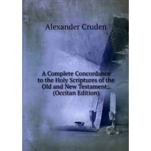   the Old and New Testament;. (Occitan Edition) Alexander Cruden Books