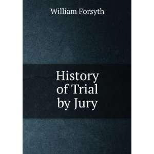  History of Trial by Jury, William Forsyth Books