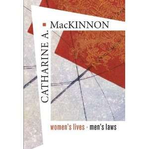   Womens Lives, Mens Laws [Paperback] Catharine A. MacKinnon Books