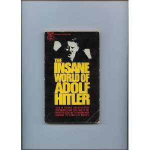   insane world of Adolph Hitler Chandler Brossard  Books