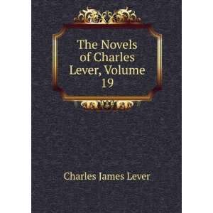    The Novels of Charles Lever, Volume 19 Charles James Lever Books