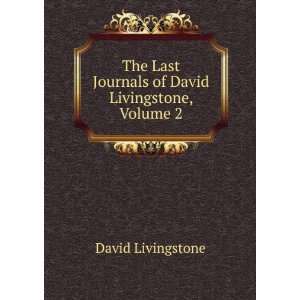   Last Journals of David Livingstone, Volume 2 David Livingstone Books