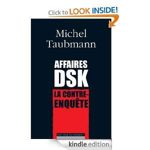 Affaires DSK, la contre enquête (French Edition) Michel Taubmann 