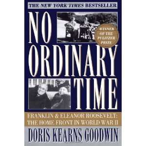  By Doris Kearns Goodwin: No Ordinary Time: Franklin and 