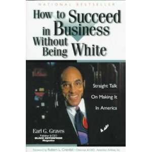   Being White Straight Talk on Making It in Am Earl G. Graves Books