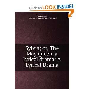  Sylvia, Or, The May Queen A Lyrical Drama George Darley Books