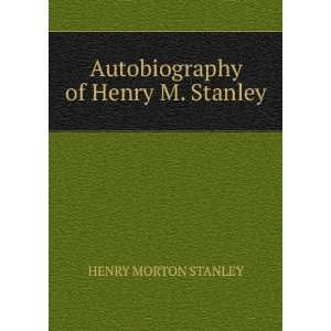    Autobiography of Henry M. Stanley HENRY MORTON STANLEY Books