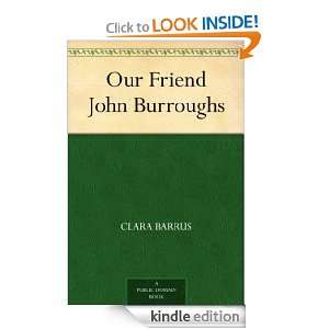 Our Friend John Burroughs Clara Barrus  Kindle Store