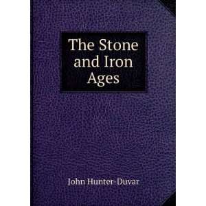  The Stone and Iron Ages John Hunter Duvar Books