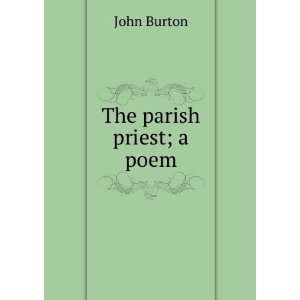  The parish priest; a poem: John Burton: Books