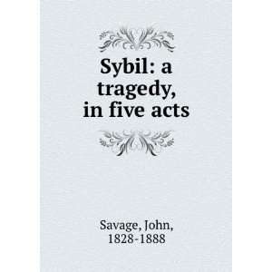  Sybil: a tragedy, in five acts.: John Savage: Books