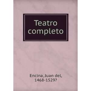  Teatro completo: Juan del, 1468 1529? Encina: Books