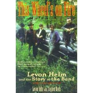  This Wheels on Fire Levon Helm and the Story of the Band 
