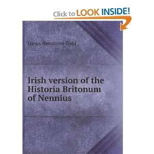   of the Historia Britonum of Nennius James Henthorn Todd Books