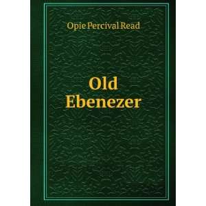 Old Ebenezer Opie Percival Read  Books