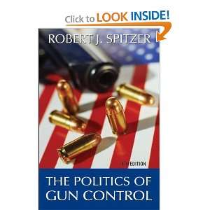   of Gun Control, 4th Edition [Paperback] Robert J Spitzer Books
