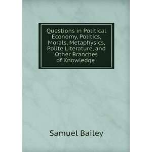   Literature, and Other Branches of Knowledge .: Samuel Bailey: Books