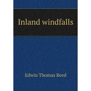  Inland windfalls Edwin Thomas Reed Books