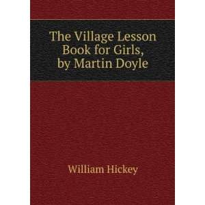   Village Lesson Book for Girls, by Martin Doyle William Hickey Books