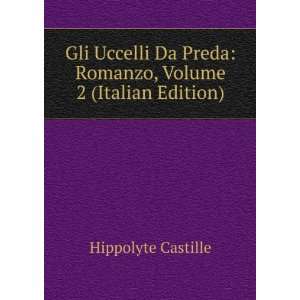  Gli Uccelli Da Preda Romanzo, Volume 2 (Italian Edition 