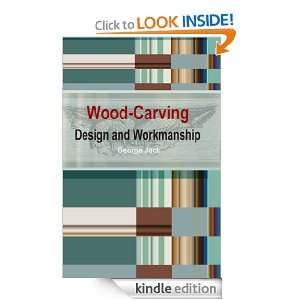 Wood Carving Design and Workmanship George Jack  Kindle 